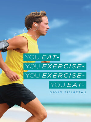cover image of You Eat- You Exercise- You Exercise- You Eat